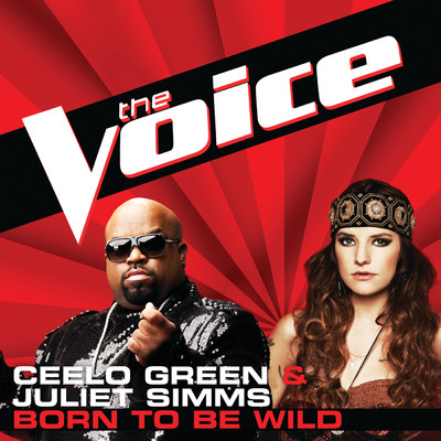 Born To Be Wild (The Voice Performance)/シーロー・グリーン／Juliet Simms