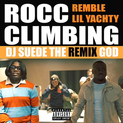 Rocc Climbing (feat. Lil Yachty) [DJ Suede The Remix God Remix]/Remble