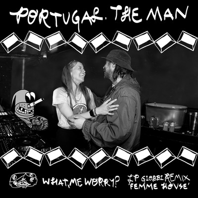 シングル/What, Me Worry？ (LP Giobbi Femme House Remix)/Portugal. The Man