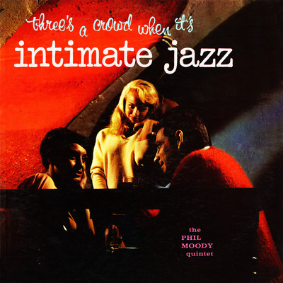 Intimate Jazz (Remastered from the Original Somerset Tapes)/Phil Moody Quintet