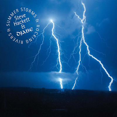 Summer Storms & Rocking Rivers/Steve Hackett／Djabe