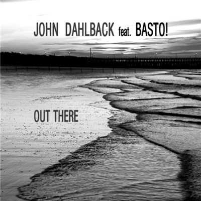 アルバム/Out There (feat. Basto！)/John Dahlback
