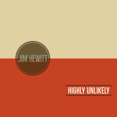 Highly Unlikely/Jim Hewitt