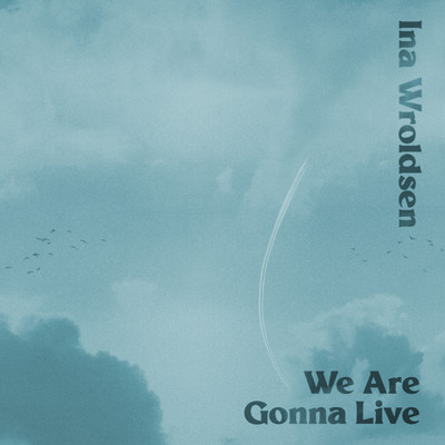 シングル/We Are Gonna Live/Ina Wroldsen