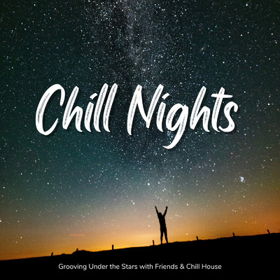 Chill Nights - 星空の下で一緒に聴きたいChill House/Cafe lounge resort, Jacky Lounge & Stella Sol