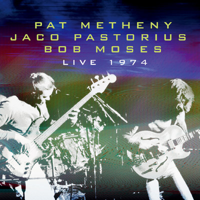 Pat Metheny, Jaco Pastorius & Bob Moses