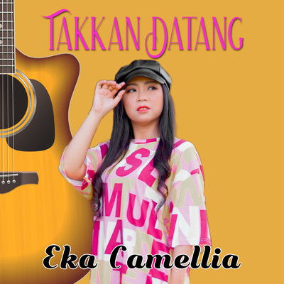 TAKKAN DATANG (Acoustic)/Eka Camellia