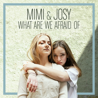 シングル/What Are We Afraid Of/Mimi & Josy