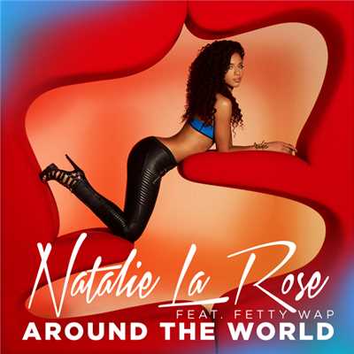 シングル/Around The World (featuring Fetty Wap)/ナタリー・ラ・ローズ