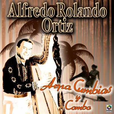 Arpa Cumbias y Combo/Alfredo Rolando Ortiz