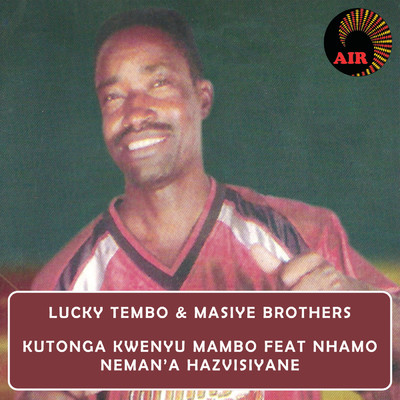 Kutonga Kwenyu Mambo (featuring Nhamo Neman'a Hazvisiyane)/Lucky Tembo & Masiye Brothers