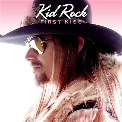 First Kiss/Kid Rock