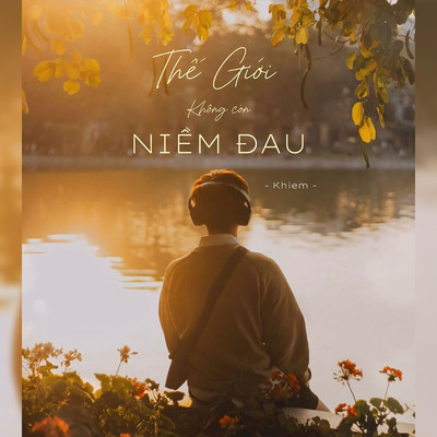 The Gioi Khong Con Niem Dau/Khiem