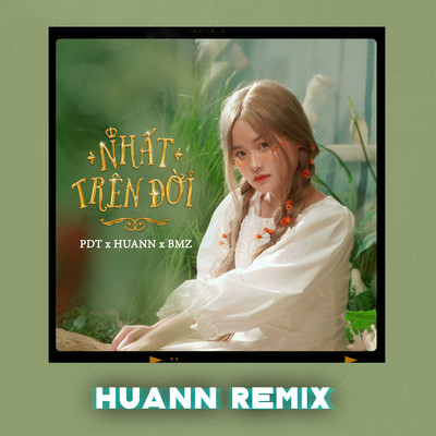 シングル/Nhat Tren Doi (Huann Remix)/PDT, Huann & BMZ