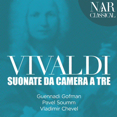 シングル/12 Trio Sonatas, Op. 1, No. 6 in D Major, RV 62: III. Adagio/Guennadi Gofman, Pavel Soumm, Vladimir Chevel