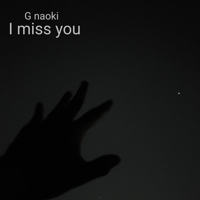 I miss you/Gナオキ