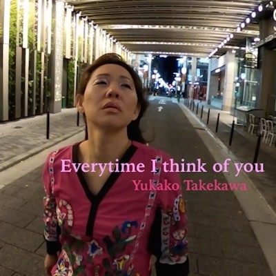 Everytime I think of you/竹川友香子