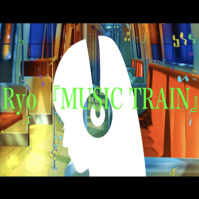 MUSIC TRAIN/Ryo