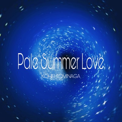 Pale Summer Love/KOHEI TOMINAGA