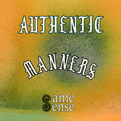 Same Sense/Authentic Manners