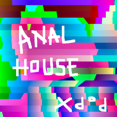 アルバム/ANAL HOUSE (Explicit)/Pop X