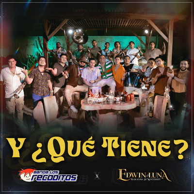 Y ？Que Tiene？ (Explicit)/Banda Los Recoditos／Edwin Luna y La Trakalosa de Monterrey