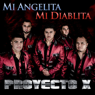 Mi Angelita Mi Diablita (Album Version)/Proyecto X