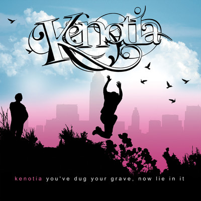 You've Dug Your Grave, Now Lie In It/Kenotia