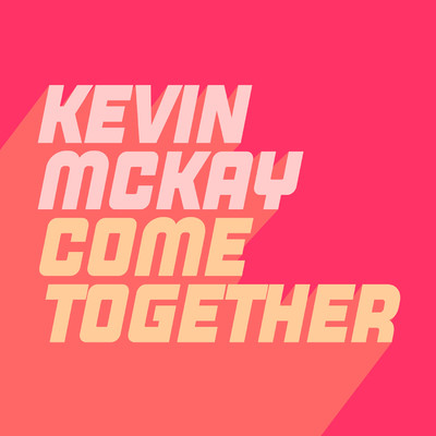 Come Together/Kevin McKay