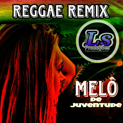 Melo de Juventude (Reggae Remix)/Ls Producoes Oficial