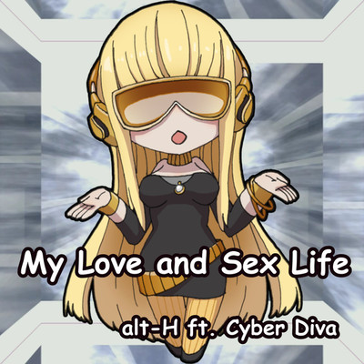 My Love and Sex Life/alt-H feat. Cyber Diva