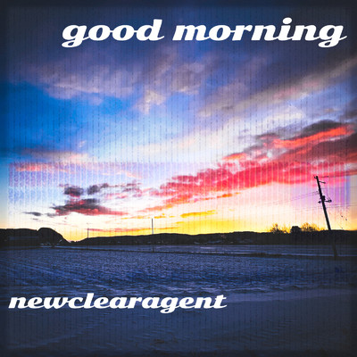 アルバム/good morning/newclearagent