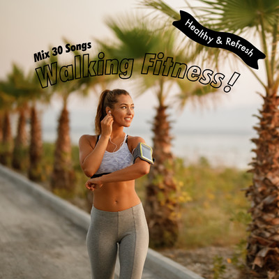 Walking Fitness！ Mix30 Songs/Healthy Sound Project