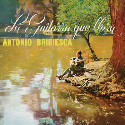 アルバム/La Guitarra Que LLora/Antonio Bribiesca