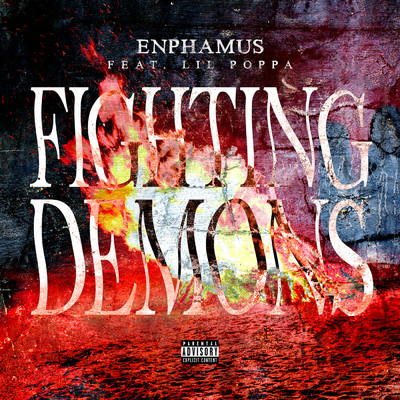 Fighting Demons (Explicit)/Enphamus／Lil Poppa
