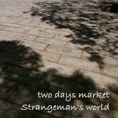 Strangeman's world/two days market