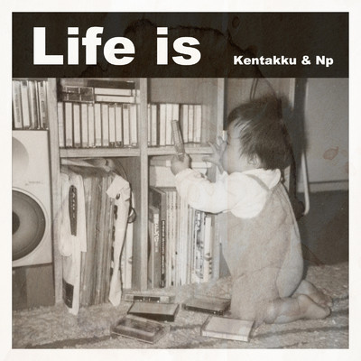 シングル/Life is/Kentakku & Np