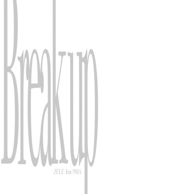 シングル/Break up (feat. 9MA)/ZELE