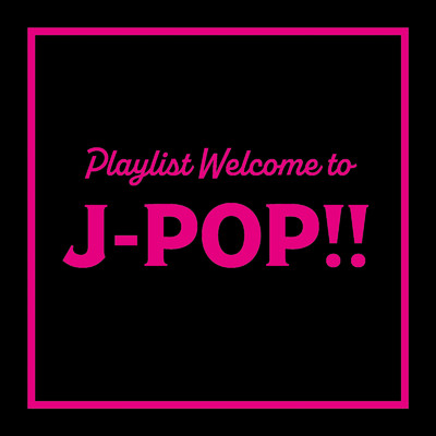 アルバム/Playlist Welcome to J-POP！！ (DJ MIX)/DJ Axel Three