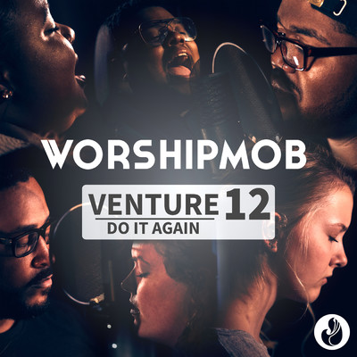Venture 12: Do It Again (featuring Cross Worship)/WorshipMob