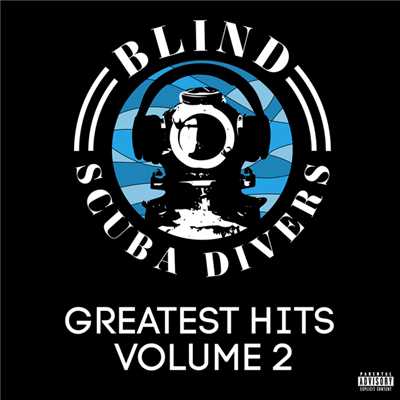 Greatest Hits Volume 2 (Explicit)/Blind Scuba Divers