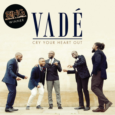 Cry Your Heart Out/Vade