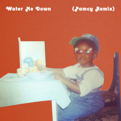 Water Me Down (Pamcy Remix)/Vagabon