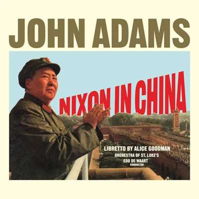 Nixon in China: Act I, Scene 1 - ”Soldiers of Heaven Hold the Sky”/Edo de Waart