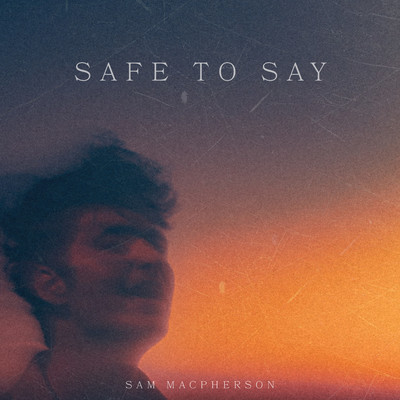 シングル/Safe to Say/Sam MacPherson
