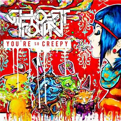 シングル/You're so Creepy/Ghost Town