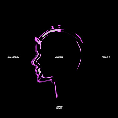Mind Still (feat. blythe) [Tita Lau Remix]/Sonny Fodera