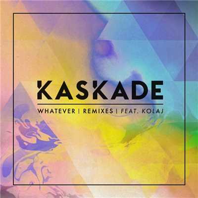 アルバム/Whatever (feat. KOLAJ) [Remixes]/Kaskade