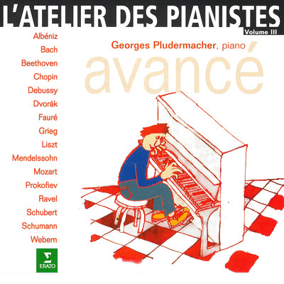 L'atelier des pianistes, vol. 3 : Avance/Georges Pludermacher