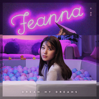 Dream My Dreams/Feanna Wong